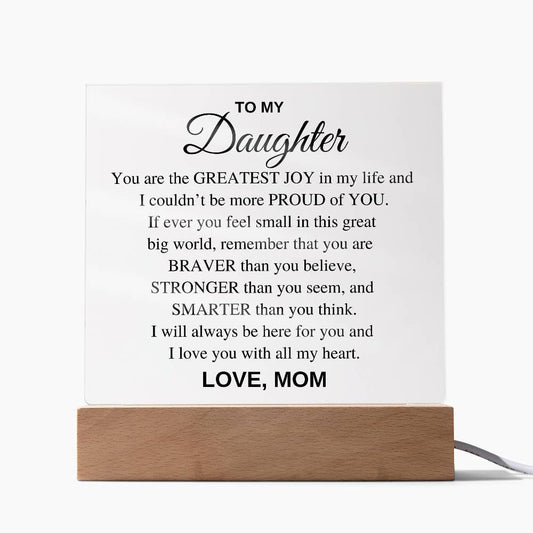 Acrylic Daughter Gift  - You Are the Greatest Joy, Love Mom