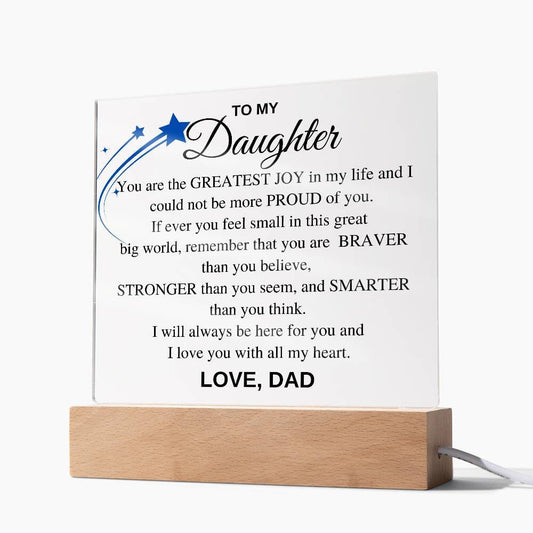 Acrylic Daughter Gift5 - You Are The Greatest Joy, Love, Dad