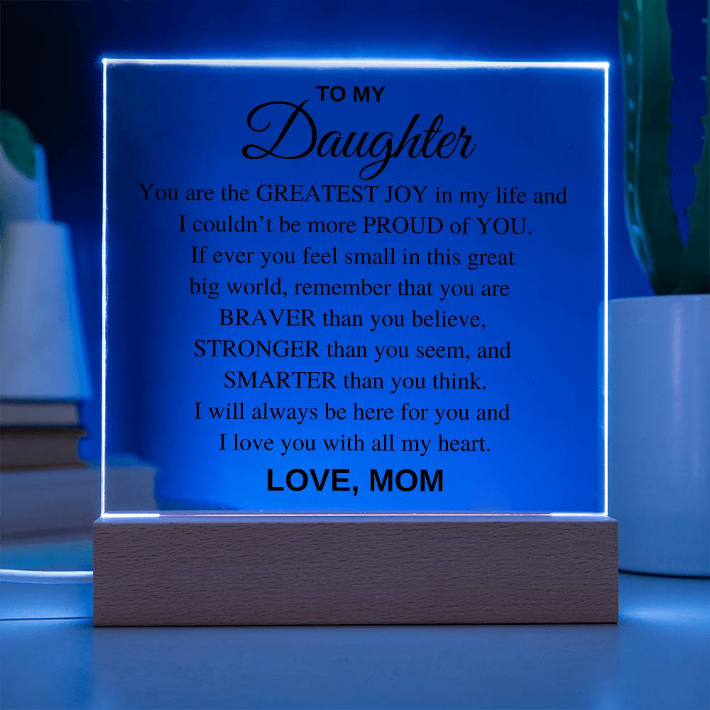 Acrylic Daughter Gift  - You Are the Greatest Joy, Love Mom