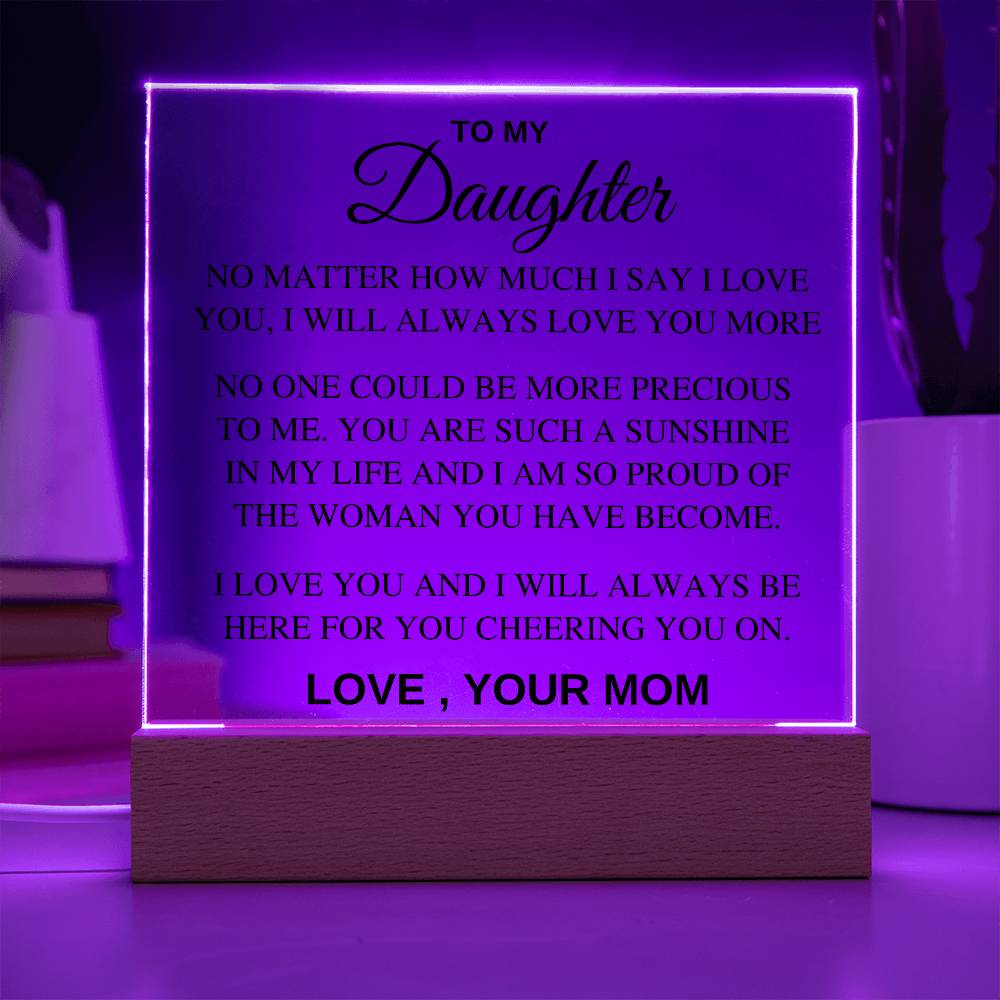 Acrylic Daughter Gift - I will always love you more, Love Mom