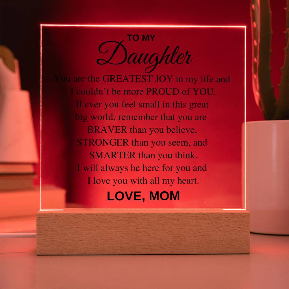 Acrylic Daughter Gift  - You Are the Greatest Joy, Love Mom