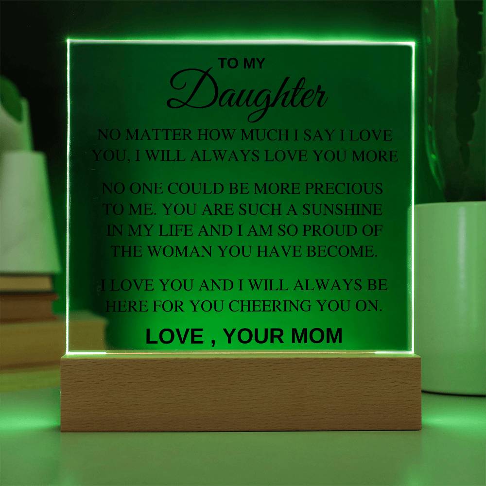 Acrylic Daughter Gift - I will always love you more, Love Mom